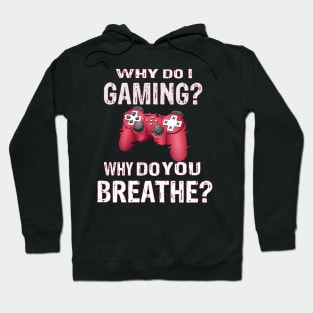 Why Do I Gaming Why Do You Breathe? Gambler Hoodie